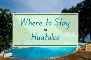 Where to stay in Huatulco
