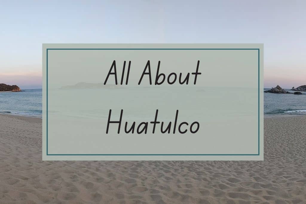All About Huatulco